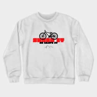 Shred it or leave it Crewneck Sweatshirt